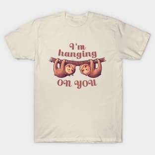 I'm Hanging On You Cute Lover Lazy Gift T-Shirt